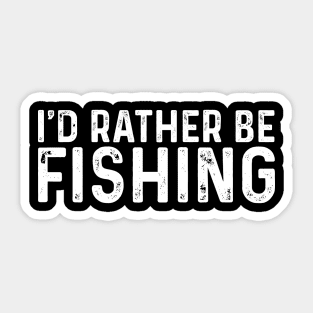 I’d Rather Be Fishing, Funny Fishing Saying Sticker